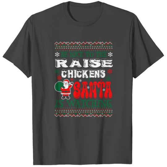 Be Nice To The Raise Chickens Santa Is Watching T Shirts