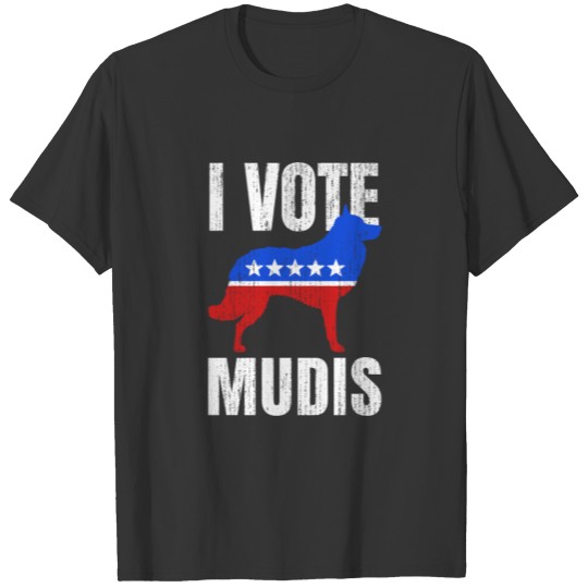 Mudi Dog Owner Sarcastic Election Campaign Dogs T Shirts