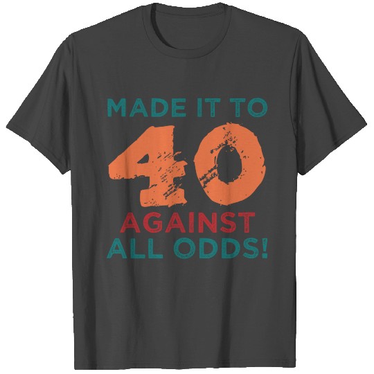 40th Birthday Humor T Shirts