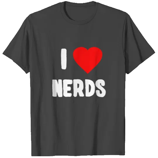 I Love Nerds T Shirts