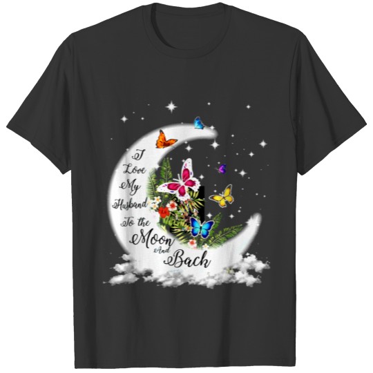 i love my husband to the moon and back moon flower T Shirts