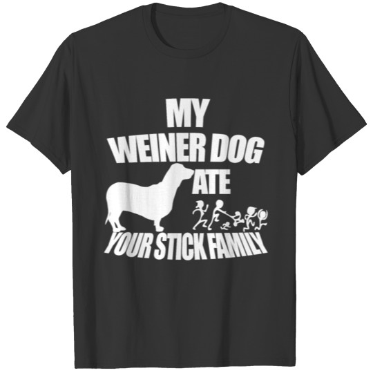 Weiner Dog Ate Your Stick Family T Shirts