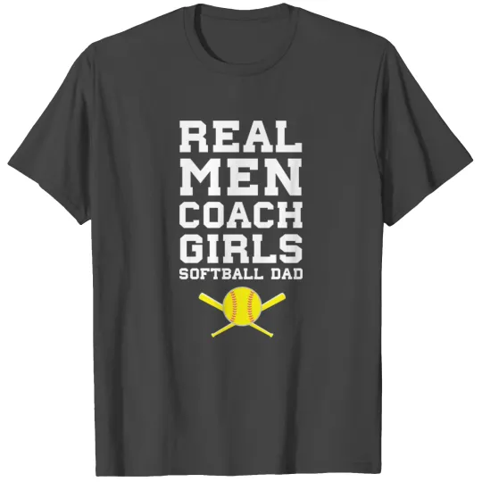 Real Men Coach Girls Softball Dad Sports T Shirts