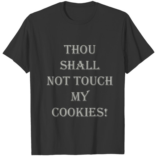 GRAY THOU SHALL NOT TOUCH MY COOKIES T-shirt