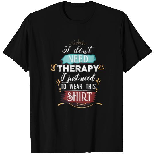 Funny Physical Therapy Treatment Group Therapy T Shirts