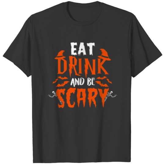 Eat drink and be scary gift T-shirt