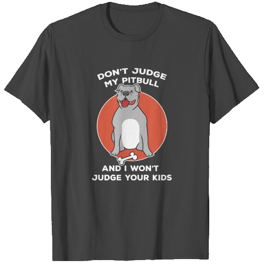 Don't Judge My Pitbull T Shirts