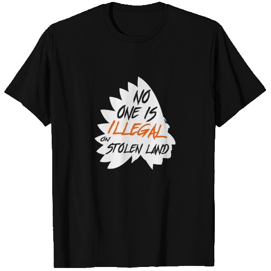 No one is illegal on stolen land T Shirts