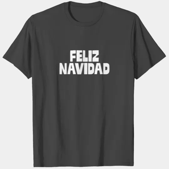 Feliz Navidad Funny Xmas Holiday Merry Christmas T Shirts