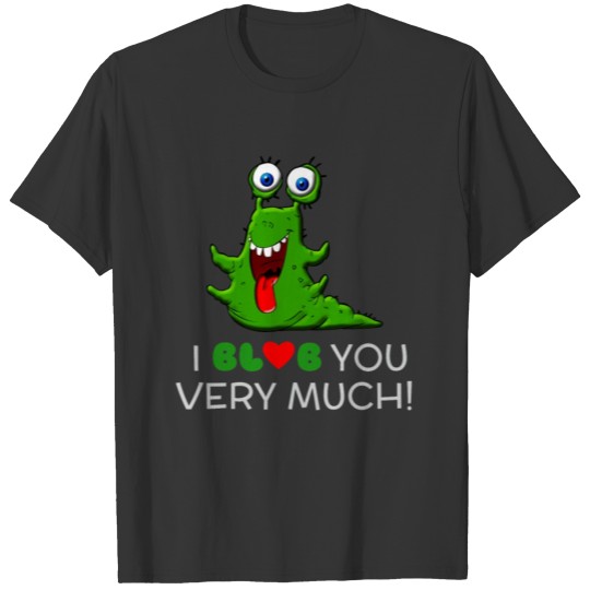 I Blob You Very Much T-shirt