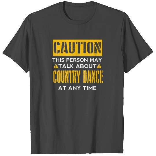 CAUTION - Country Dance Fan T Shirts