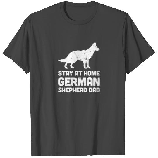 German Shepherd - Funny Stay At Home Dog Dad T Shirts