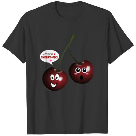 You're Cherry fic Funny Cherry Pun T-shirt