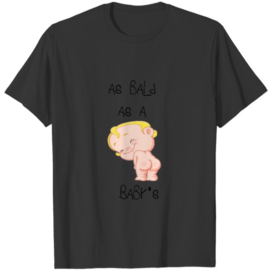 As bald as a baby's bottom T-shirt