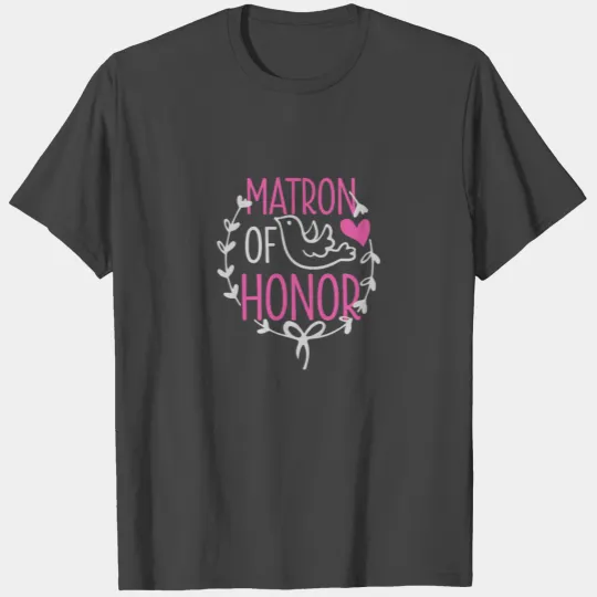 Matron Of Honor Bridesmaid Maid Of Honor T Shirts