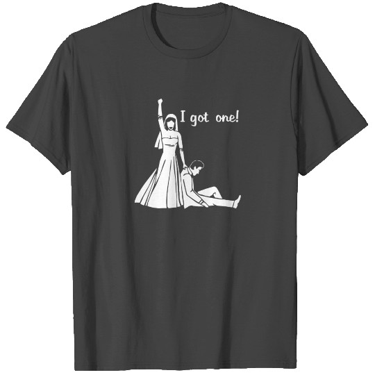 I Got One Wedding Bride Groom Engagement T Shirts