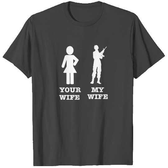 Veteran Your Wife My Wife T Shirts