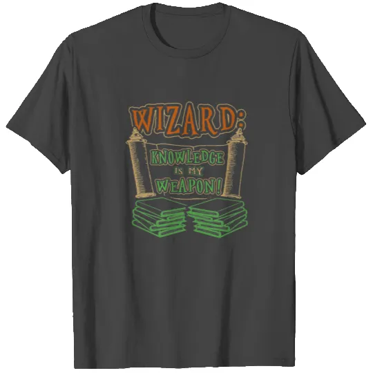 Wizard Lover Wizard Knowledge is My Weapon T Shirts
