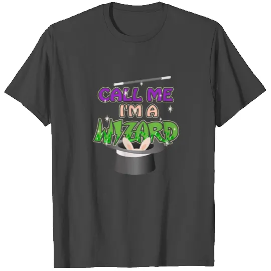 Magic Wizard Call Me I'm a Wizard T Shirts