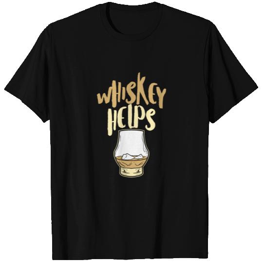Whiskey Helps Fresh Funny Fathers Day T Shirts