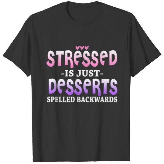 Stressed Is Just Desserts Spelled Back T-shirt