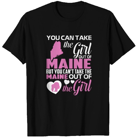 you can take the girl out of maine but you cant ta T Shirts