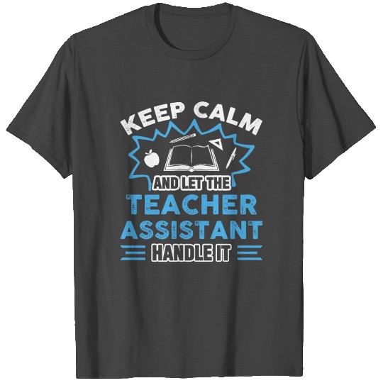 Let Teacher Assistant Handle It T Shirts