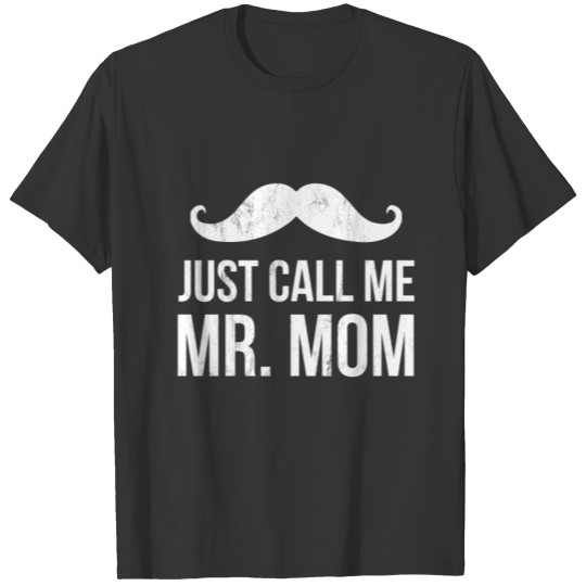 Just Call Me Mr. Mom Dad Parenting T-shirt