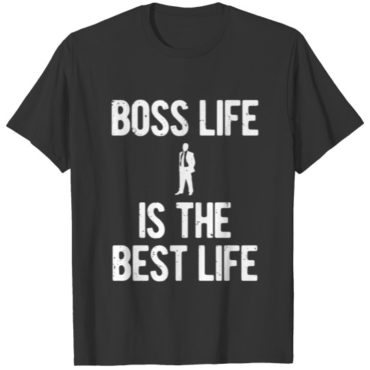 Boss life is the best life funny manager T-shirt