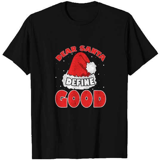 Christmas Fun Santa Hat Dear Santa Define Good T Shirts