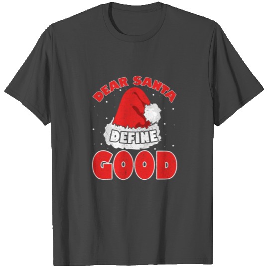 Christmas Fun Santa Hat Dear Santa Define Good T Shirts