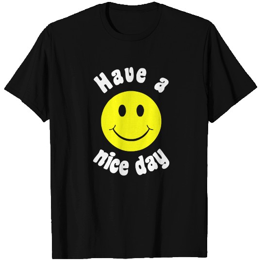 Have a Nice Day T Shirts