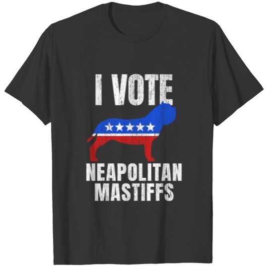 Neapolitan Mastiff Dog Owner Election Campaign T Shirts