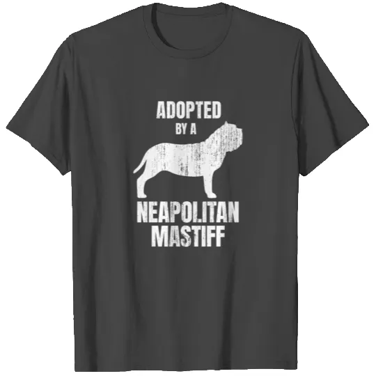 Neapolitan Mastiff Dog Owner Adopted Saying T Shirts