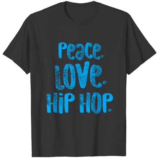 Hip Hop Peace Love Blue Dancers Gift Light T Shirts