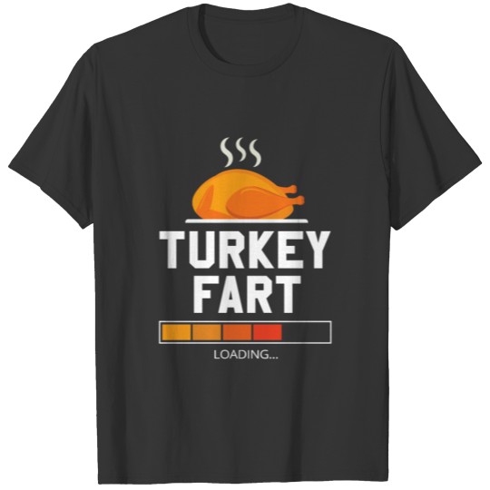 Funny Thanksgiving Turkey Fart Loading T-shirt