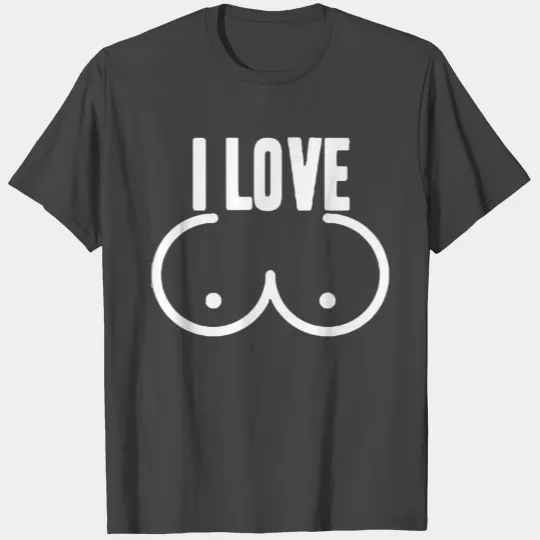 I Love Boobies T Shirts