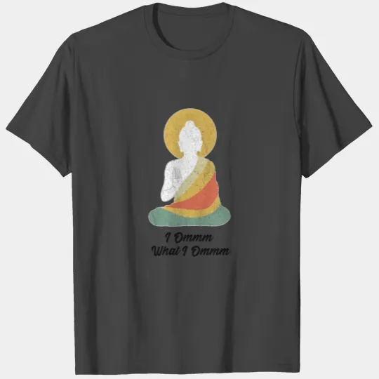 Funny buddha buddhism meditation peace dharma zen T Shirts