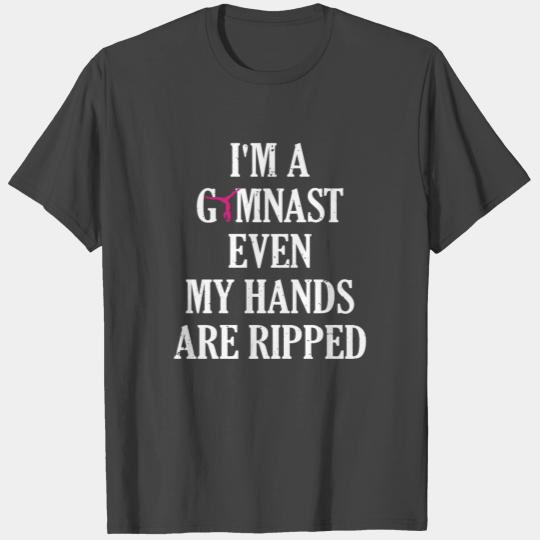 I'm a Gymnast Even My Hands are Ripped Gymanstics T Shirts