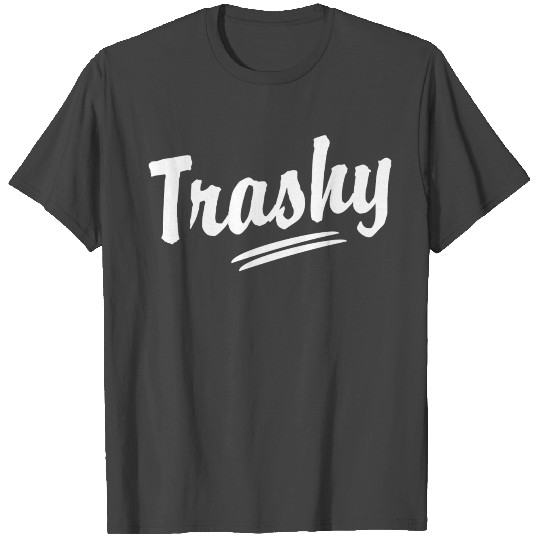 Trashy funny style T Shirts