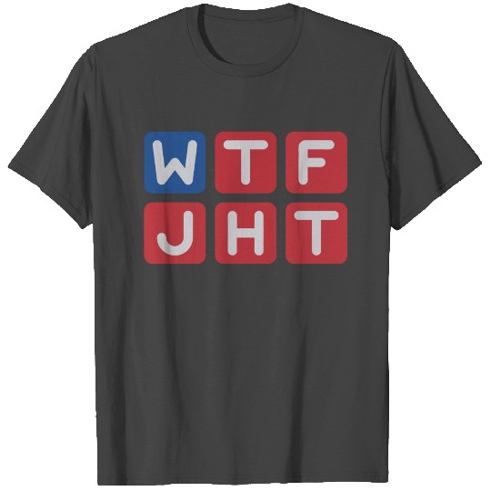WTF Just Happened Today? T Shirts