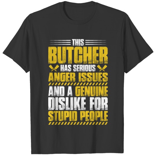 Butcher Slaughterer Meat Anger Issues Gift Present T-shirt