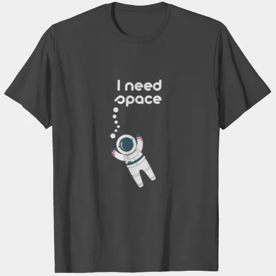 Science T Shirts - I need Space