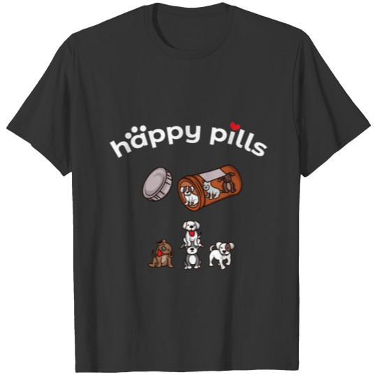 Happy Pills Dog Puppy Cute Doggie Gift Idea T-shirt