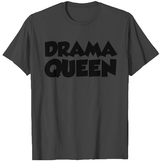 DRAMA QUEEN T Shirts