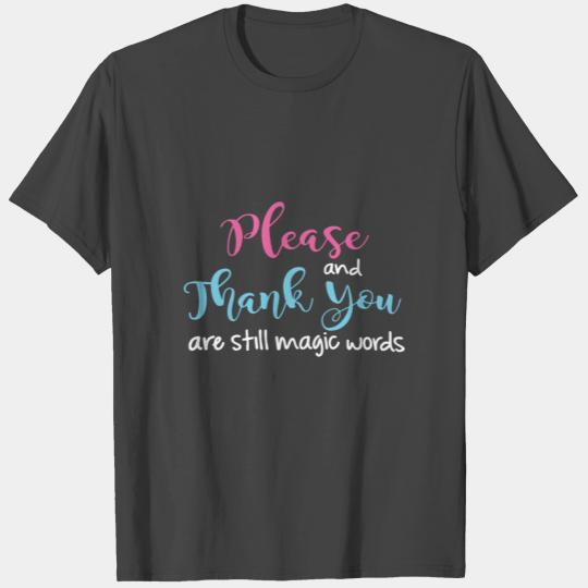 please and thank you are still magic words wife T Shirts