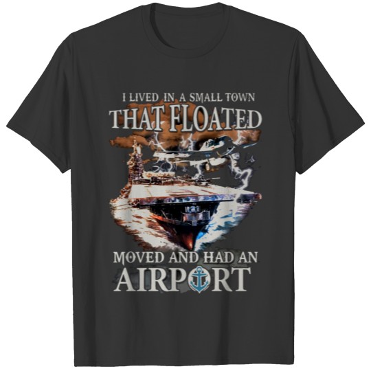 i lived in a small town that floated moved and had T-shirt