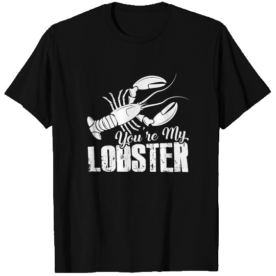 You're My Lobster T Shirts