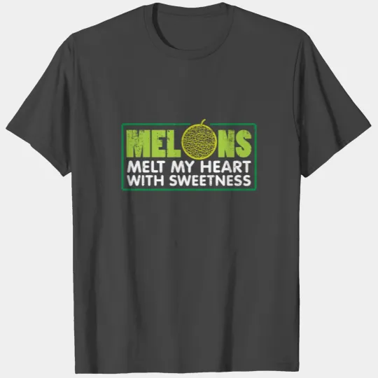 Melons melt my heart with their sweetness T Shirts