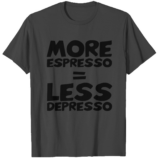 More Espresso Less Depresso Coffee Gift Caffeine T Shirts